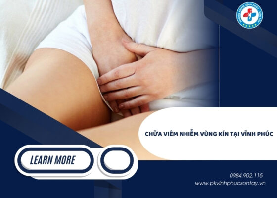 Chữa viêm nhiễm vùng kín tại Vĩnh Phúc