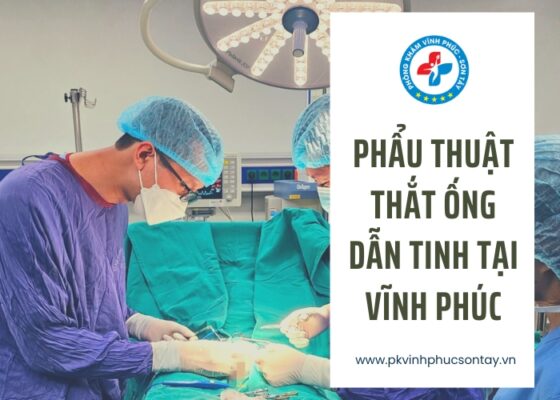Phẩu thuật thắt ống dẫn tinh tại vĩnh phúc