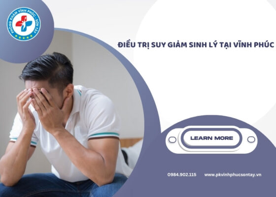 điều trị suy giảm sinh lý tại Vĩnh Phúc