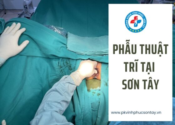 phẫu thuật trĩ tại Sơn Tây