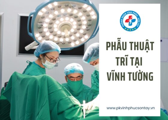 phẫu thuật trĩ tại Vĩnh Tường