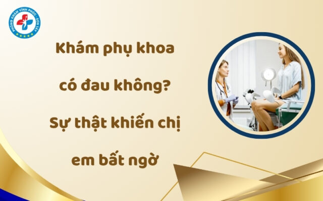 khám phụ khoa có đau không
