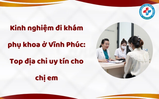 kinh nghiệm đi khám phụ khoa ở vĩnh phúc