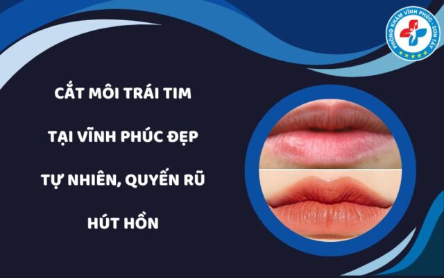 Cắt môi trái tim tại Vĩnh Phúc