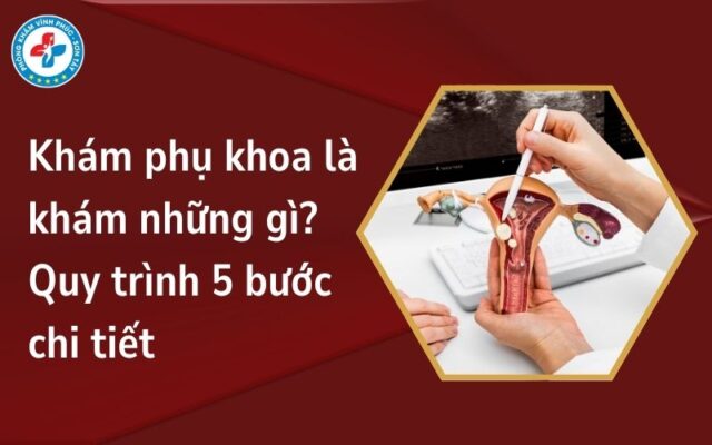 Khám phụ khoa là khám những gì