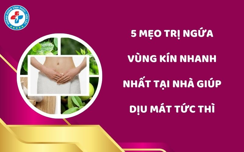 Mẹo trị ngứa vùng kín nhanh nhất