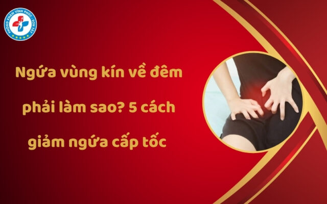 Ngứa vùng kín về đêm phải làm sao