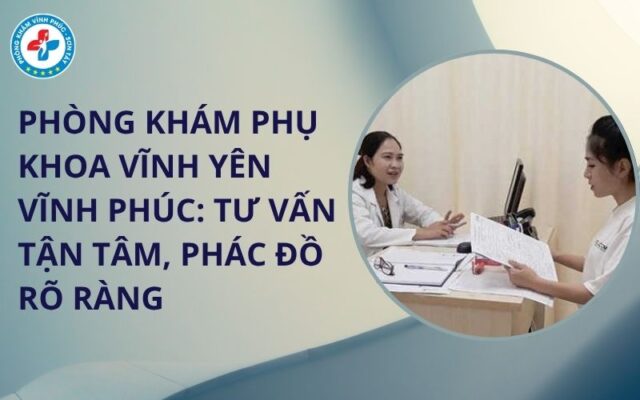 Phòng khám phụ khoa Vĩnh Yên Vĩnh Phúc