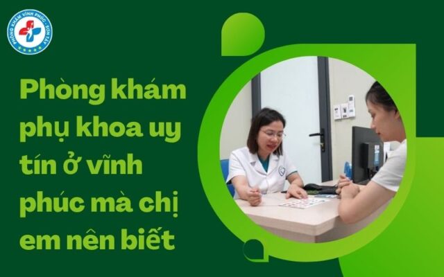 Phòng khám phụ khoa uy tín ở vĩnh phúc