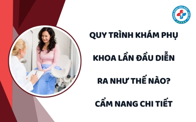 Quy trình khám phụ khoa lần đầu diễn ra như thế nào