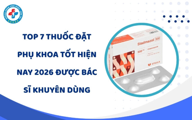 Thuốc đặt phụ khoa tốt hiện nay 2026