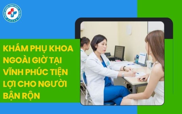 khám phụ khoa ngoài giờ tại vĩnh phúc